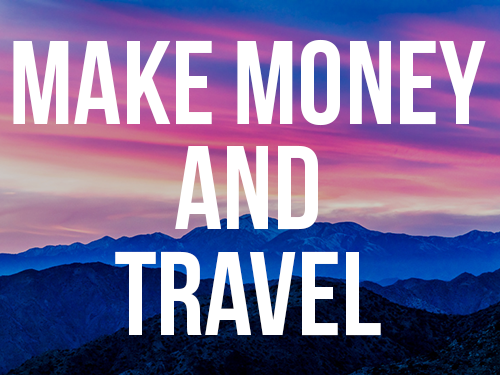 How Can You Travel And Make Money